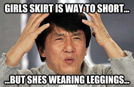 girls skirt is way to short... ...but shes wearing leggings...  Jackie Chan Meme