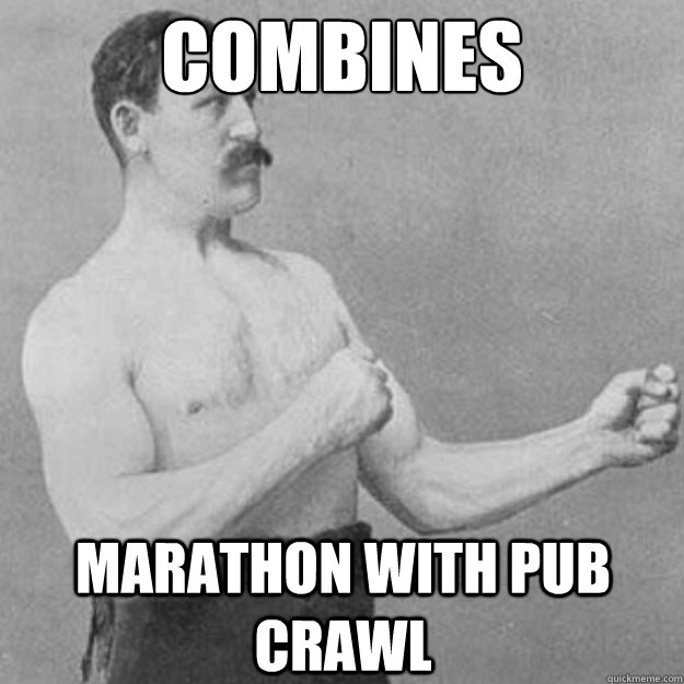 combines marathon with pub crawl  overly manly man