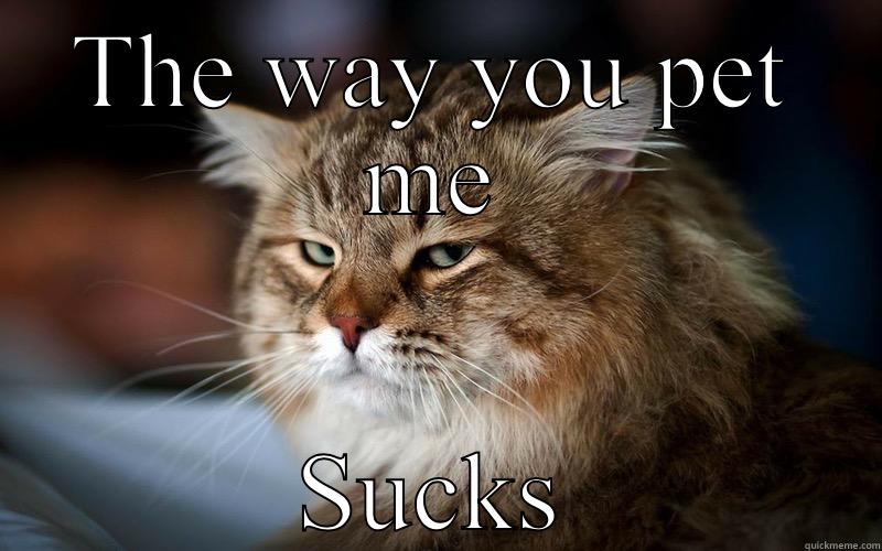 THE WAY YOU PET ME SUCKS Misc