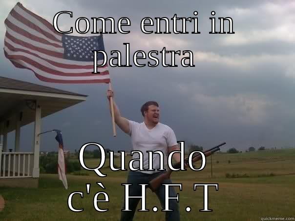 COME ENTRI IN PALESTRA QUANDO C'È H.F.T Overly Patriotic American