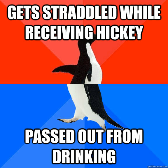 Gets straddled while receiving hickey  passed out from drinking  Socially Awesome Awkward Penguin