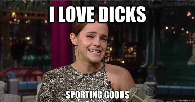 I love dicks sporting goods  Emma Watson Troll