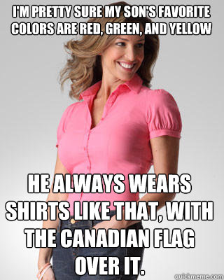 I'm pretty sure My son's favorite colors are red, green, and yellow He always wears shirts like that, with the Canadian flag over it.  Oblivious Suburban Mom