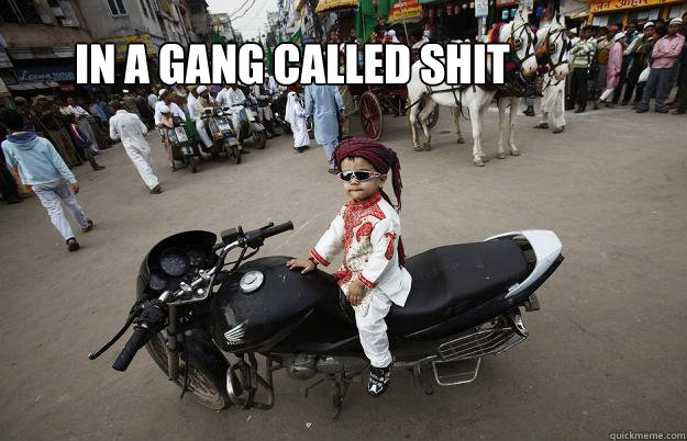 in a gang called sHit   Little Tykes