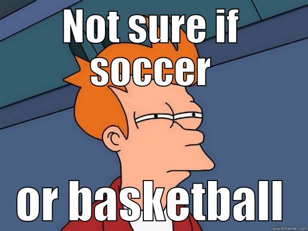 NOT SURE IF SOCCER OR BASKETBALL Futurama Fry