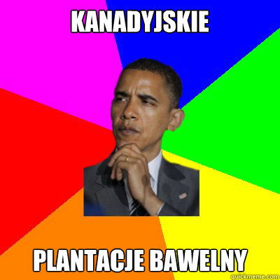 KANADYJSKIE Plantacje bawelny - KANADYJSKIE Plantacje bawelny  philosObama
