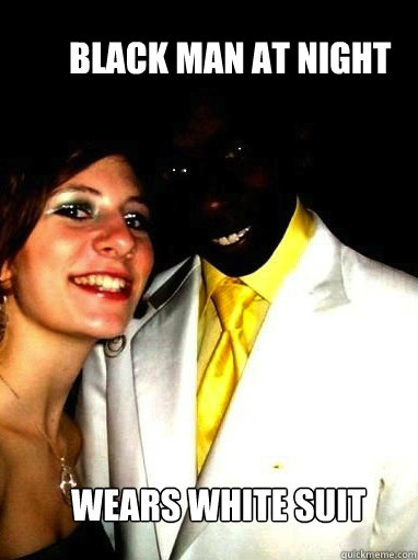 Black man at night Wears white suit  Invisible black man