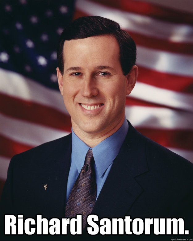  Richard Santorum.  Rick Santorum