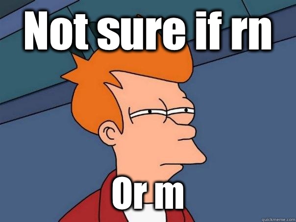 Not sure if rn Or m  Futurama Fry
