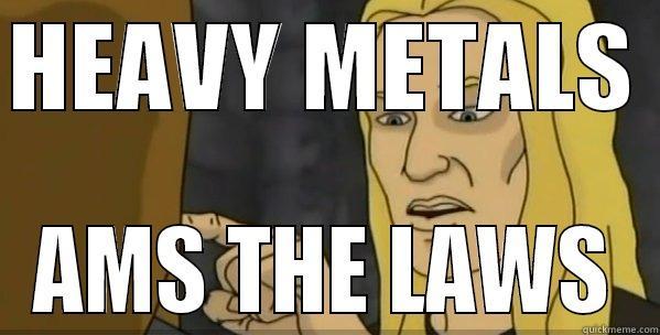 HEAVY METALS  AMS THE LAWS Misc