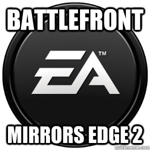 Battlefront Mirrors Edge 2  Scumbag EA