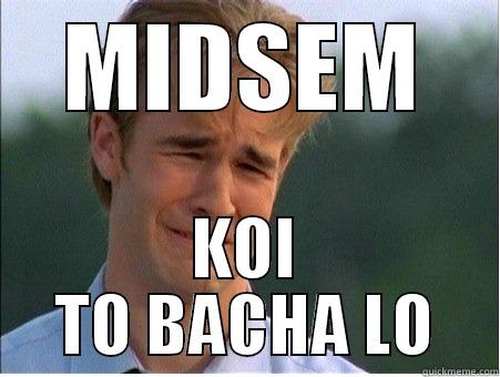 MIDSEM KOI TO BACHA LO 1990s Problems