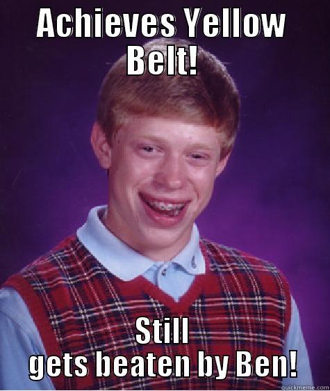 ACHIEVES YELLOW BELT! STILL GETS BEATEN BY BEN! Bad Luck Brian
