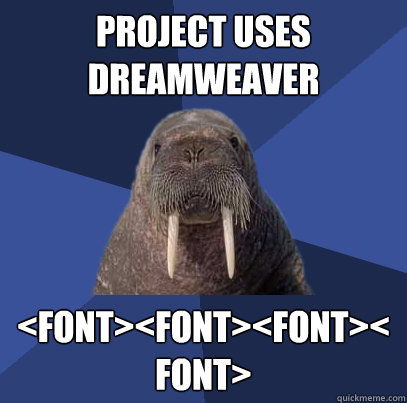 project uses dreamweaver <font><font><font><font>  Web Developer Walrus