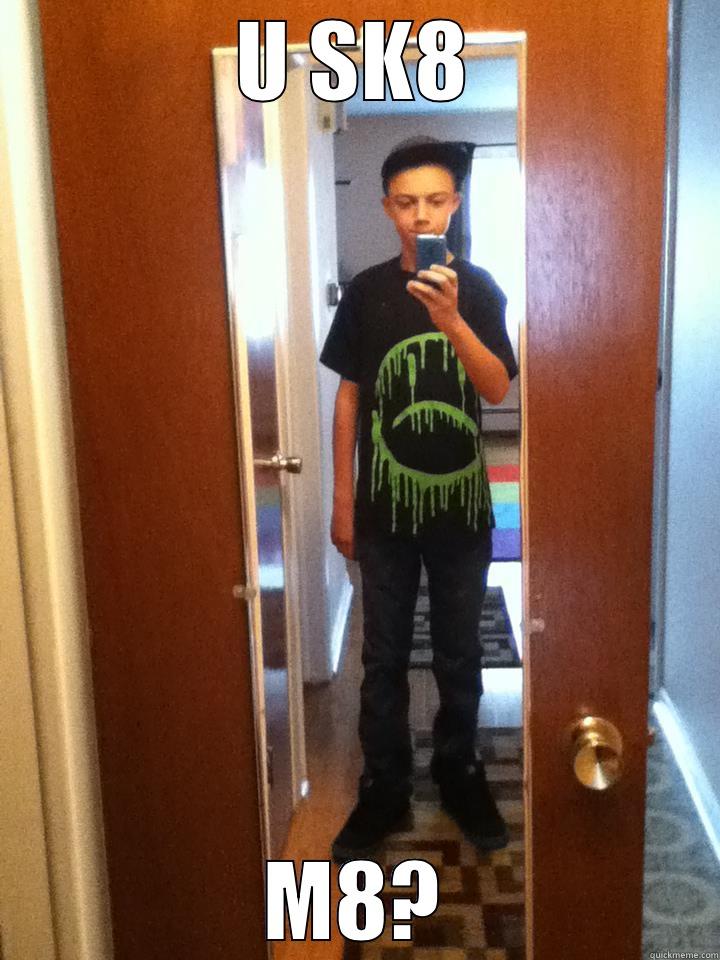 U SK8 M8? Misc