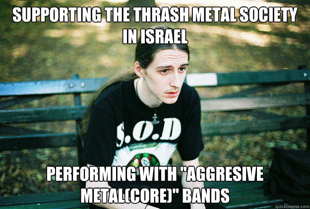 supporting the thrash metal society in Israel  performing with 