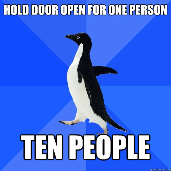hold door open for one person ten people  Socially Awkward Penguin