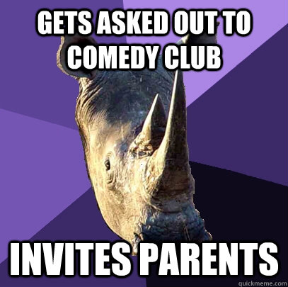 gets asked out to comedy club invites parents  Sexually Oblivious Rhino