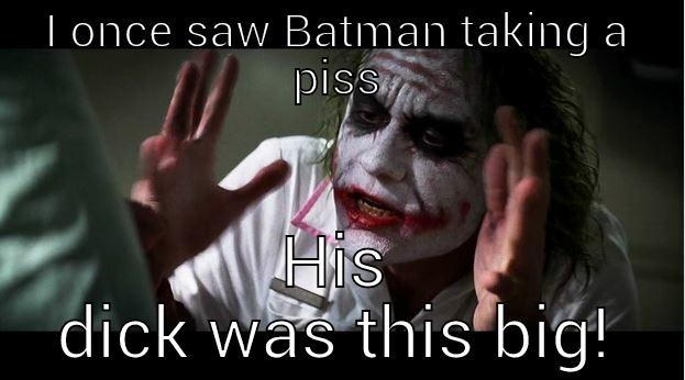 I ONCE SAW BATMAN TAKING A PISS HIS DICK WAS THIS BIG! Joker Mind Loss