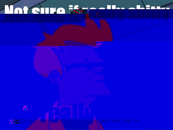 Not sure if really shitty Or really cool  Futurama Fry