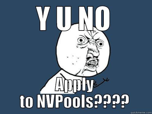 Y U NO APPLY TO NVPOOLS???? Y U No