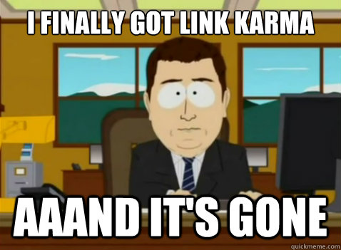 i finally got link karma aaand it's gone  South Park Banker