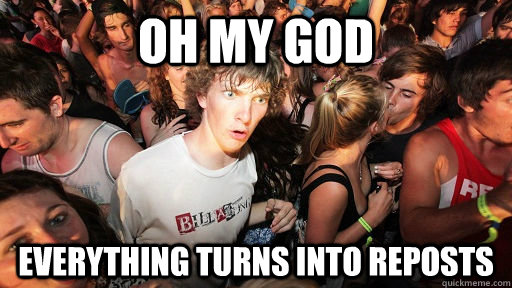 oh my god Everything turns into reposts   Sudden Clarity Clarence