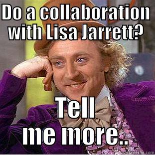 DO A COLLABORATION WITH LISA JARRETT? TELL ME MORE.. Condescending Wonka