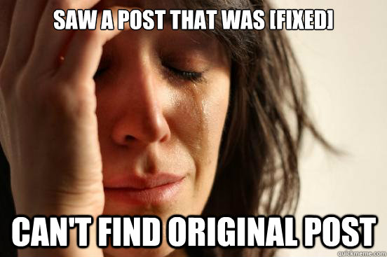 Saw a post that was [fixed] can't find original post  First World Problems
