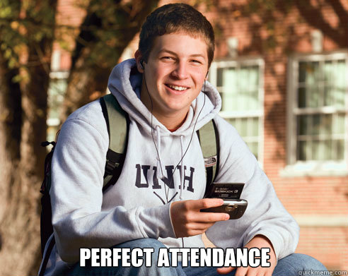  PERFECT ATTENDANCE -  PERFECT ATTENDANCE  College Freshman