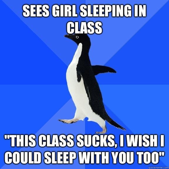 Sees girl sleeping in class  