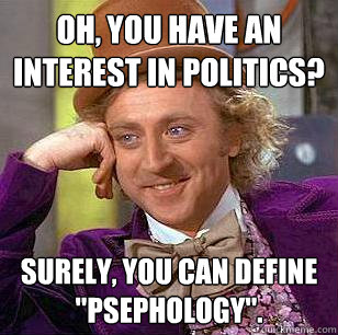 oh, you have an interest in politics? Surely, you can define 