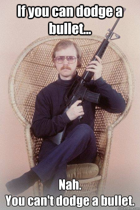 If you can dodge a bullet... Nah. 
You can't dodge a bullet.  Sharpshooter Shawn