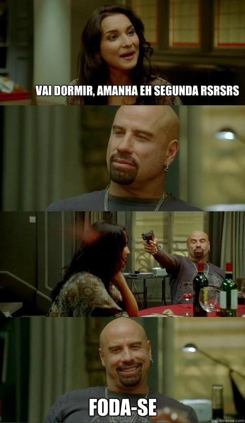 vai dormir, amanha eh segunda rsrsrs foda-se  Skinhead John