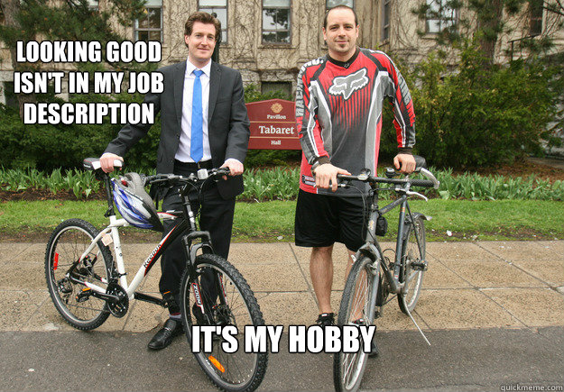 Looking good isn't in my job description It's my hobby - Looking good isn't in my job description It's my hobby  Misc