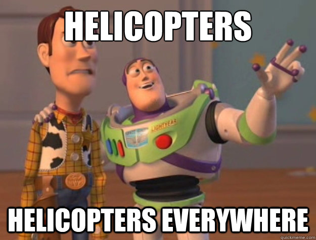 helicopters helicopters everywhere  Buzz Lightyear