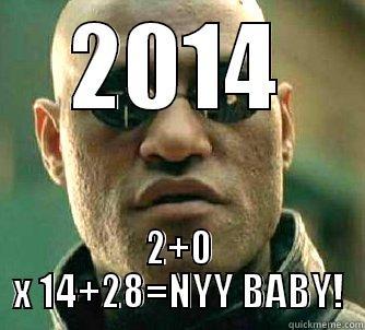 2014 2+0 X 14+28=NYY BABY! Matrix Morpheus