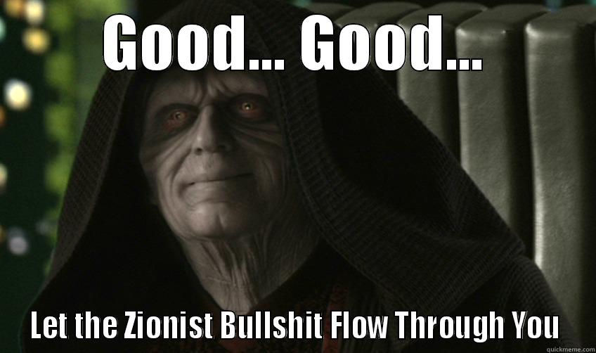 GOOD... GOOD... LET THE ZIONIST BULLSHIT FLOW THROUGH YOU Misc