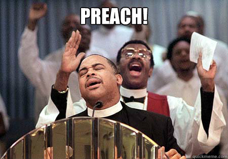 Preach Nigga, Preach! - Preach - quickmeme