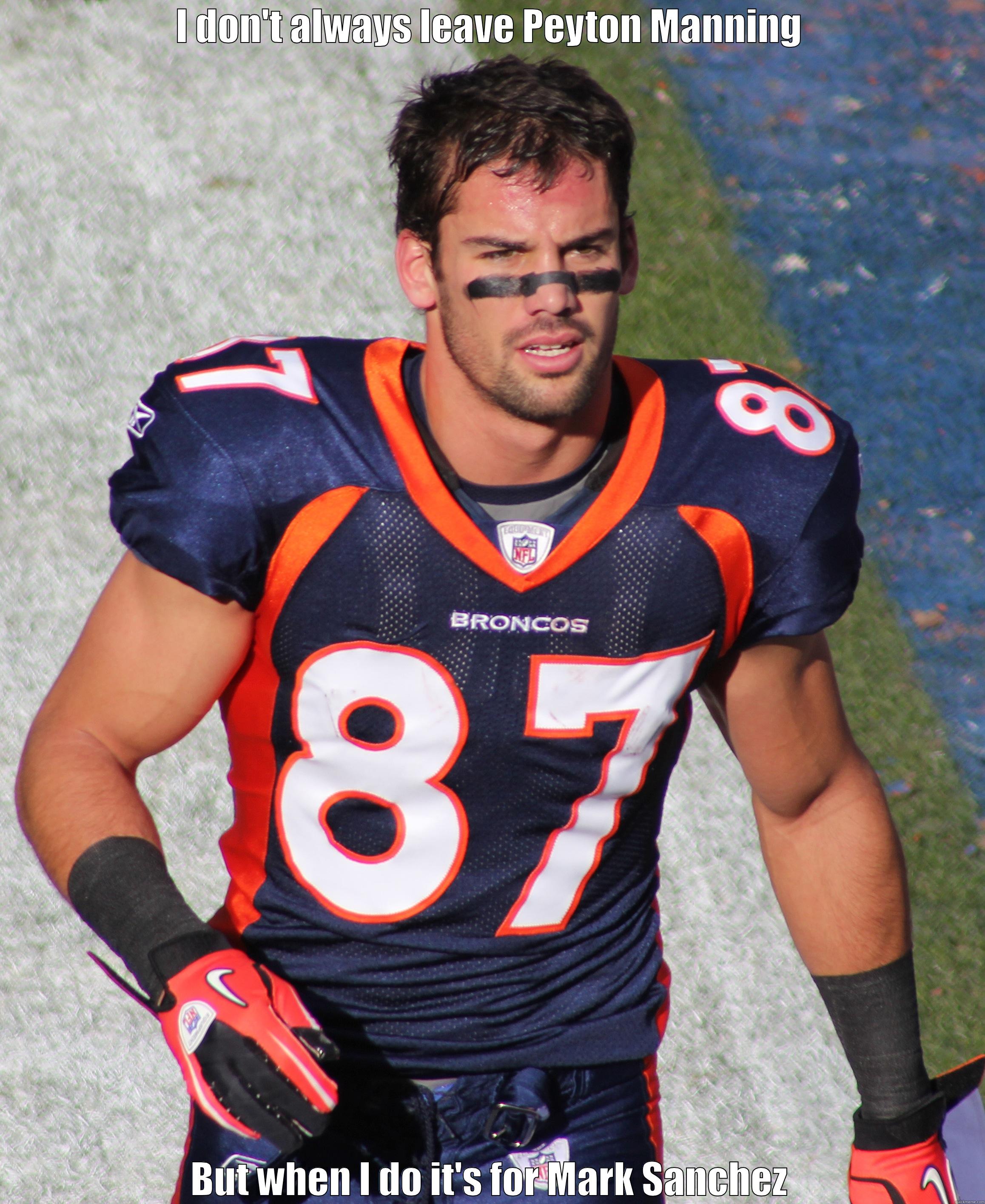 I DON'T ALWAYS LEAVE PEYTON MANNING BUT WHEN I DO IT'S FOR MARK SANCHEZ Misc
