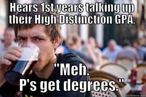 HEARS 1ST YEARS TALKING UP THEIR HIGH DISTINCTION GPA, 