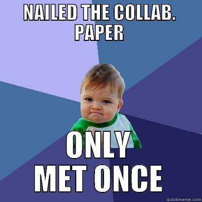 NAILED THE COLLAB. PAPER ONLY MET ONCE Success Kid