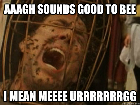 aaagh sounds good to bee i mean meeee urrrrrrrgg  Nicolas Cage