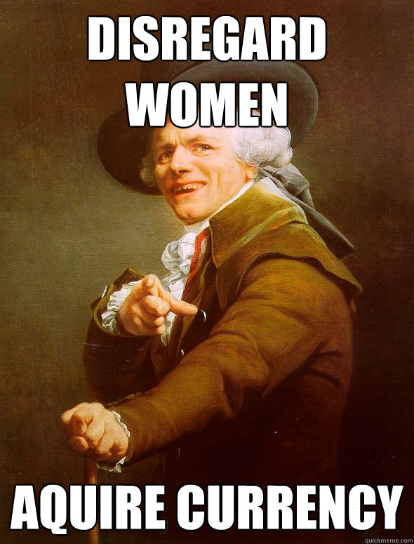 Disregard Women aquire currency  Joseph Ducreux