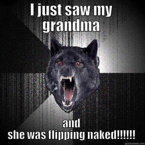 I JUST SAW MY GRANDMA AND SHE WAS FLIPPING NAKED!!!!!! Insanity Wolf