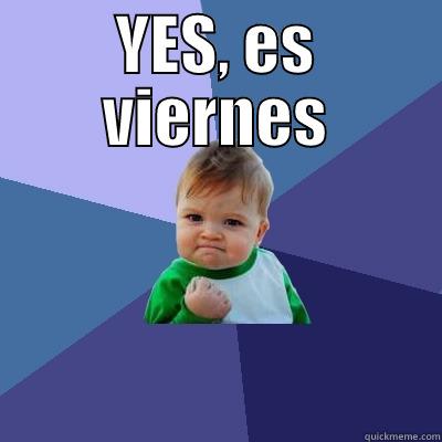 YES, ES VIERNES  Success Kid