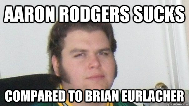 Aaron Rodgers sucks compared to Brian eurlacher  
