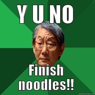 y u no - Y U NO FINISH NOODLES!! High Expectations Asian Father