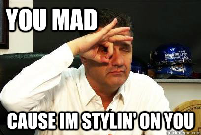 You mad cause im stylin' on you - You mad cause im stylin' on you  Calipari