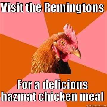 VISIT THE REMINGTONS  FOR A DELICIOUS HAZMAT CHICKEN MEAL Anti-Joke Chicken